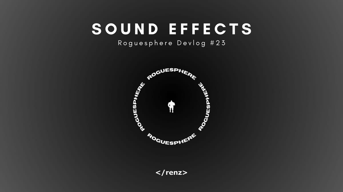Adding SOUND EFFECTS to my game — Roguesphere Devlog 23
