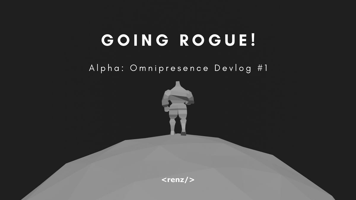 Going Rogue! | Alpha: Omnipresence Indie Game Devlog #1